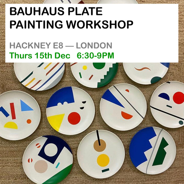 BAUHAUS PLATE PAINTING WORKSHOP — 15th December